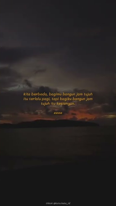 Story wa . Kita berbeda,Bagimu bangun jam 7 itu terlalu pagi,tapi bagiku bangun jam 7 itu kesiangan