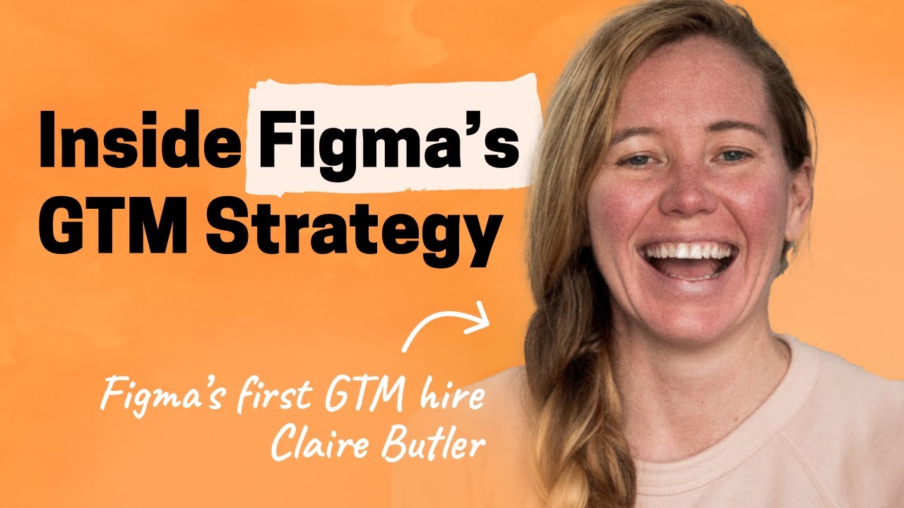 An inside look at Figma’s unique GTM motion | Claire Butler (first GTM hire)