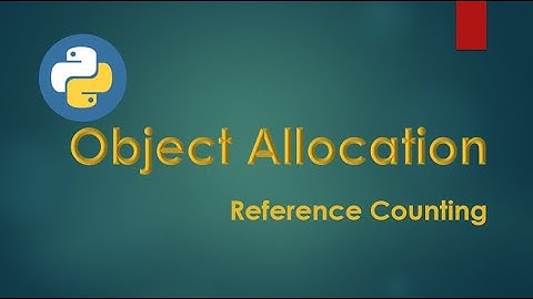 Object Allocation/Reference Counting in Python