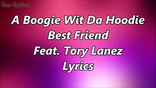 A Boogie Wit Da Hoodie - Best Friend Feat. Tory Lanez (Lyrics)