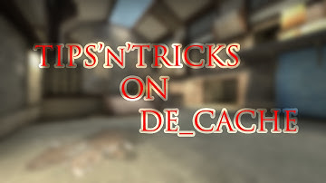 CS:GO Tips | Советы и фишки DE_CACHE