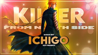 Kurosaki Ichigo || EPIC Battle || Killer From North Side || [4K AMV EDIT]