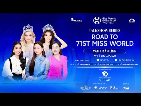 BẢN LĨNH - Hoa hậu Lương Linh, Hoa hậu Hoàng Thanh Nga -  TALKSHOW ROAD TO 71ST MISS WORLD - TẬP 1