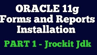 Oracle 11g Forms and Reports Installation Part 1   Jrockit JDK