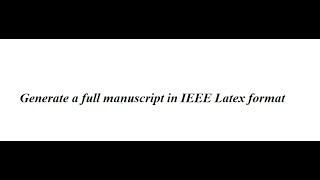 #LaTeX #Figures #Tables #References #BibTex Generate a full manuscript in IEEE LaTeX format