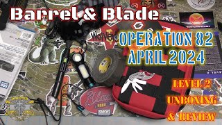 Barrel & Blade Operation 82 - April 2024 Level 2 - Unboxing & Review