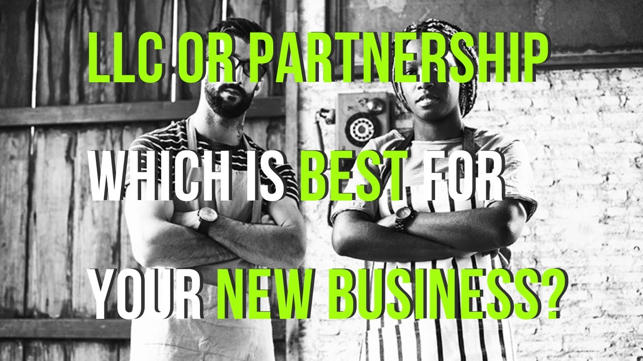 LLC or Partnership, Which Is Best For Your New Business?