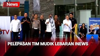 Lepas Tim Mudik Lebaran, Menhub: Kolaborasi dengan Media Sangat Membantu - iNews Siang 29/03