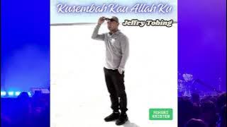 Kusembah Kau Allah Ku - Jeffry Tobing