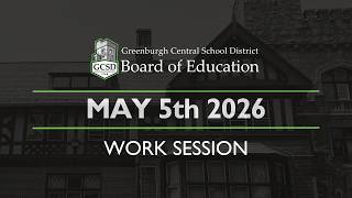 GCSD Board of Education Work Session - May 5th 2026