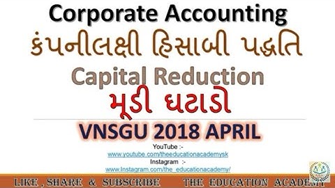 #3. VNSGU 2018 April  | Capital Reduction | મૂડી ઘટાડો