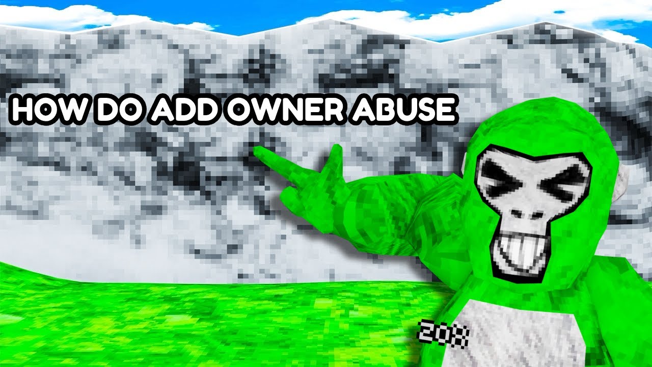 HOW TO ADD OWNER ABUSE TO YOUR GORILLA TAG COPY