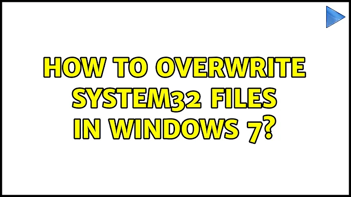 How to overwrite system32 files in Windows 7? (2 Solutions!!)