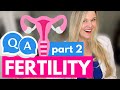 Answering Your Fertility Questions - Part 2