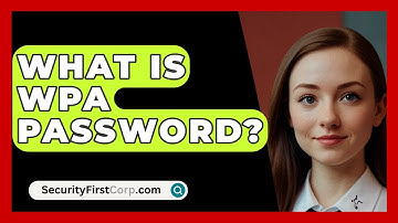 What Is WPA Password? - SecurityFirstCorp.com
