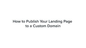 How to Publish Your Landing Page to a Custom Domain