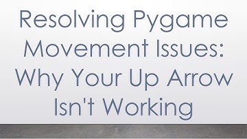 Resolving Pygame Movement Issues: Why Your Up Arrow Isn