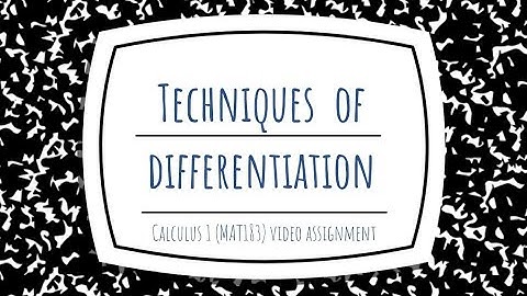 MAT183 video presentation : Techniques of Differentiation