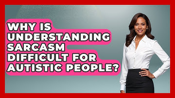Why Is Understanding Sarcasm Difficult For Autistic People? - Answers About Autism