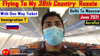 Delhi To Moscow In Covid. Aeroflot. 🇷🇺 Russian Immigration 🇮🇳.Traveling After a Year.
