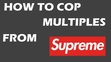 How To Cop Multiple of the *SAME ITEM* from Supreme!