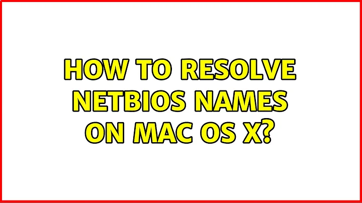 How to resolve NetBios names on Mac OS X?