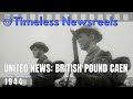 United News: British Pound Caen | 1944 WWII Battlefield Report | Timeless Newsreels