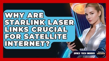 Why Are Starlink Laser Links Crucial For Satellite Internet? - Space Tech Insider