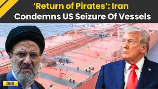 US Iran War: Tehran Slams US Over Seizure Of Iranian Tankers In Hormuz, Says 'Return Of The Pirates'