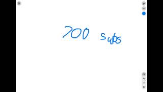 700 SUBSCRIBERS