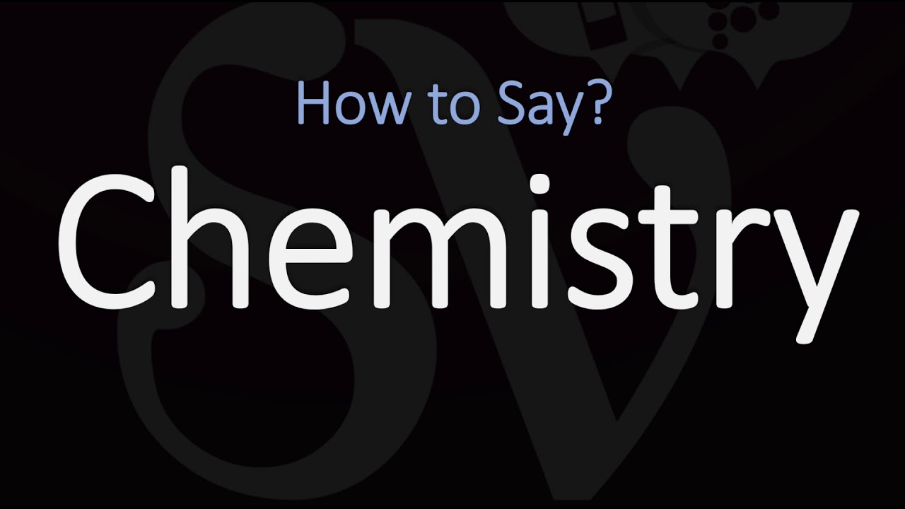 How to Pronounce Chemistry? (CORRECTLY) Meaning & Pronunciation How to Pronounce Chemistry? (CORRECTLY) Meaning & Pronunciation