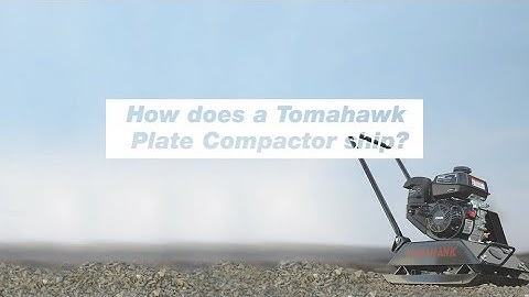 How Does a Tomahawk TPC80 Plate Compactor Ship - Unboxing