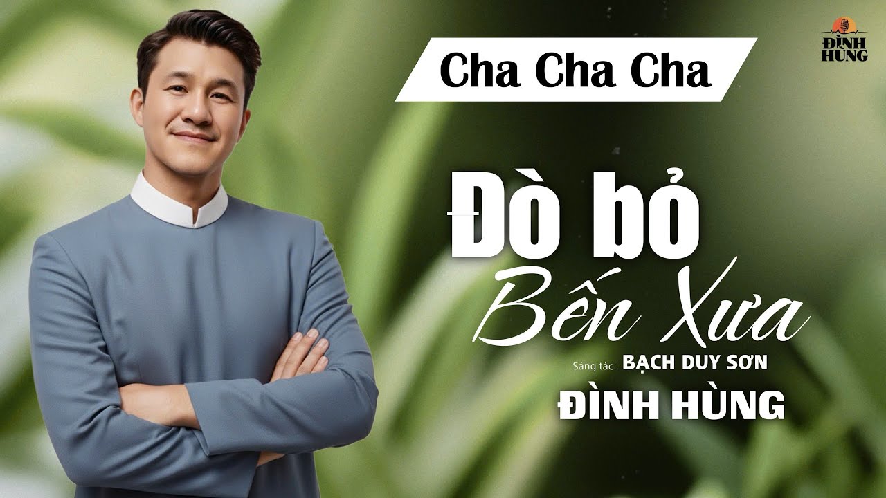 Ca Khúc Mới Cha Cha Cha: ĐÒ BỎ BẾN XƯA ✓ Sáng Tác: Bạch Duy Sơn ✓ Trình Bày: Đình Hùng Bolero 