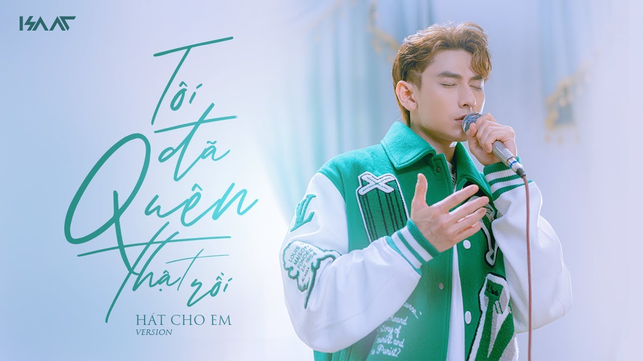 TÔI ĐÃ QUÊN THẬT RỒI | ISAAC | HÁT CHO EM (The Show)