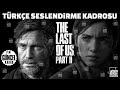 The Last Of Us Part II (2020) Türkçe Dublaj Kadrosu ⭐️GÜNCEL⭐️ HD