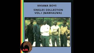 Khiama Boys - Mabhauwa