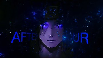 AFTER HOUR - ITACHI [AMV/EDIT]