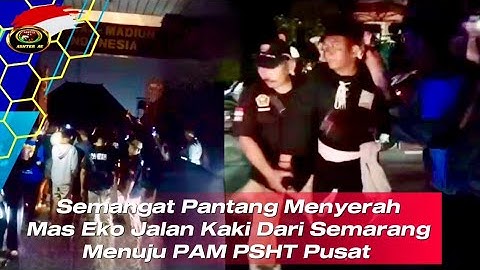 ❤️MAS EKO JALAN KAKI SEMARANG KE PAM PSHT PUSAT MADIUN
