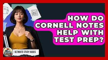 How Do Cornell Notes Help With Test Prep? - Ultimate Study Hacks