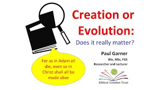 Part 1: Creation or Evolution: Does it really matter?