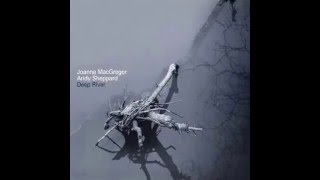 Video thumbnail of "Joanna MacGregor & Andy Sheppard: Up Above My Head remix (Deep River)"
