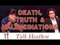 Do You Think Religious Testimonies are Hallucinations? | Kevin - NY | Talk Heathen 04.13