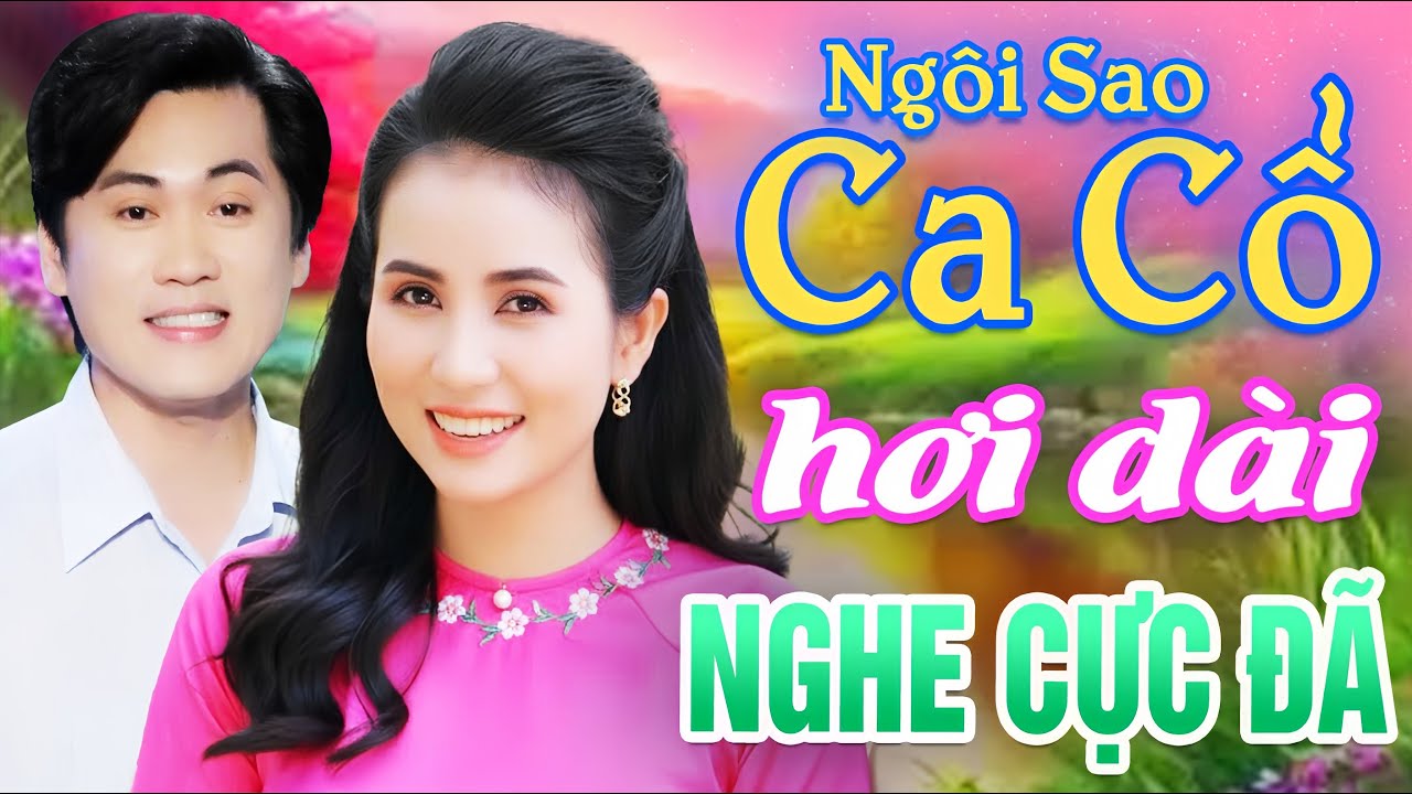 Nghe Cực Đã CA CỔ HƠI DÀI 1000 CHỮ - NGUYỄN VĂN KHỞI, PHƯƠNG CẨM NGỌC Ca Cổ Hơi Dài🌟Ngôi Sao Ca Cổ