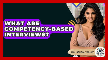 What Are Competency-Based Interviews? - High School Toolkit