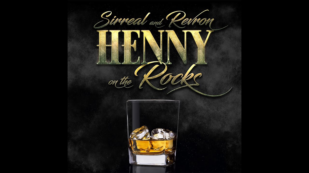 SIRREAL x REVRON - Henny On The Rocks (Official Video)