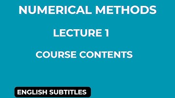 Course Contents || Lecture 1 || English Subtitles|| Numerical Methods