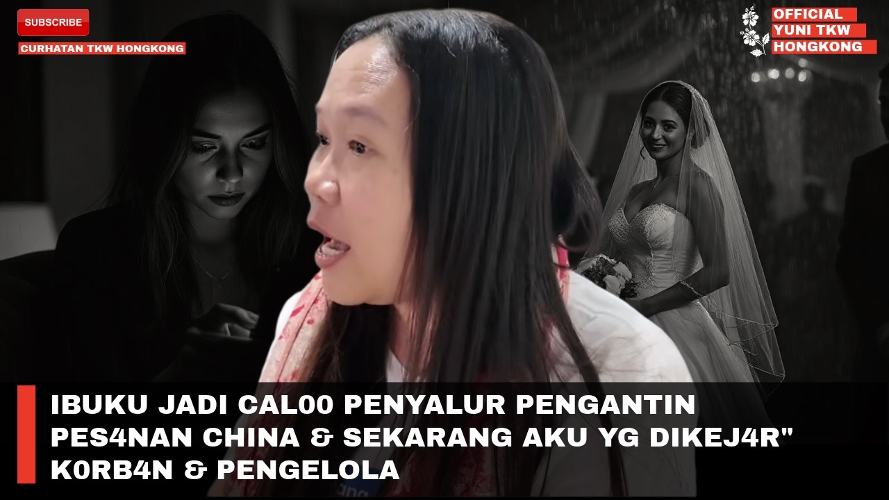 IBUKU JADI CAL00 PENYALUR PENGANTIN PES4NAN CHINA & SEKARANG AKU YG DIKEJ4R