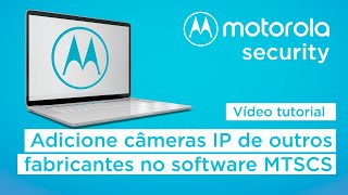 Tutorial - Adicionando câmeras IP de outros fabricantes no software MTSCS screenshot 4