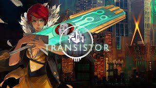 [Transistor] Full playthrough, first time. // Twitch VOD July 6 2022