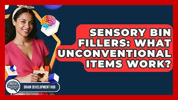 Sensory Bin Fillers: What Unconventional Items Work? - Brain Development Hub